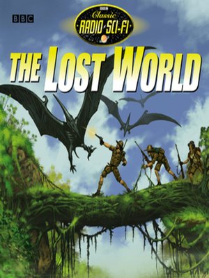 cover image of Lost World, the (Classic Radio Sci-Fi)